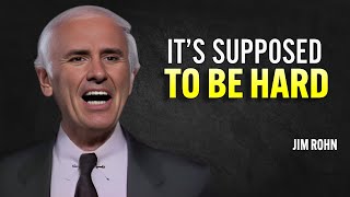 IT’S SUPPOSED TO BE HARD - Jim Rohn Motivation