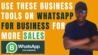 How to Use These Business Tools to Grow Your Business on WhatsApp for Business