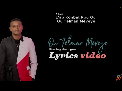 Ou Tèlman Mèveye - Stanley Georges [Lyrics video]