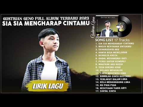 Gustrian Geno Full Album 2023 - Sia Sia Mengharap Cintamu (Lirik) || Lagu Melayu Terbaru 2023