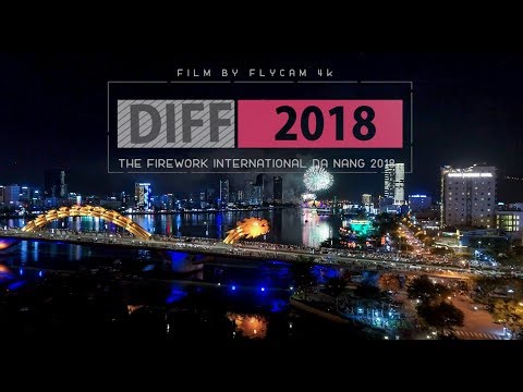 Festival International Fireworks Da Nang Diff 2018 | Flycam 4K