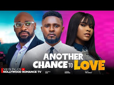 ANOTHER CHANCE TO LOVE ~ MAURICE SAM, SARIAN MARTIN, DEZA THE GREAT 2024 latest new Nigerian movies