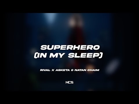 Rival x Asketa & Natan Chaim - Superhero In My Sleep [NCS Lyrics]