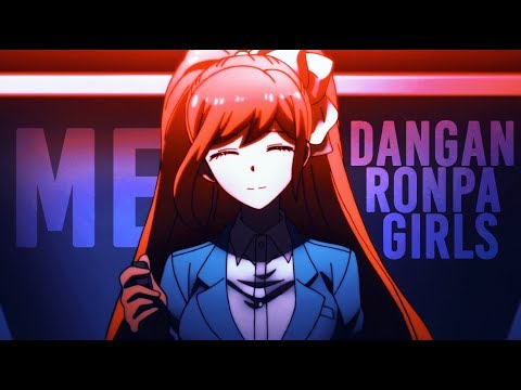 ME [DANGANRONPA GIRLS AMV]