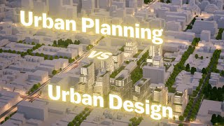 Urban Planning vs Urban Design: The Difference, Explained