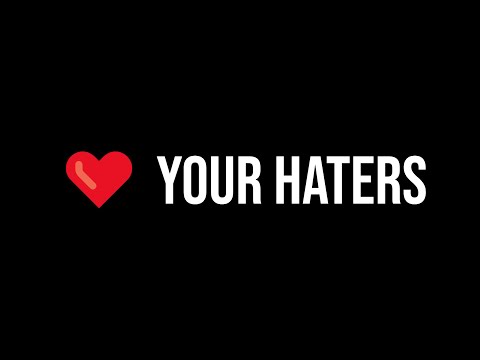 ❤️ Your Haters