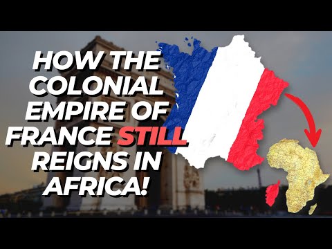 How The Colonial Empire of France Still Reigns In Africa!