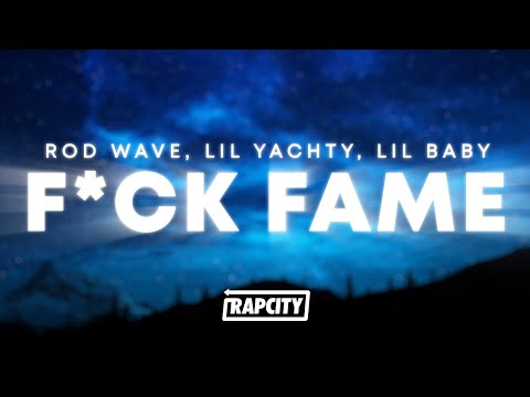 Rod Wave - F*ck Fame (Lyrics) ft. Lil Yachty & Lil Baby