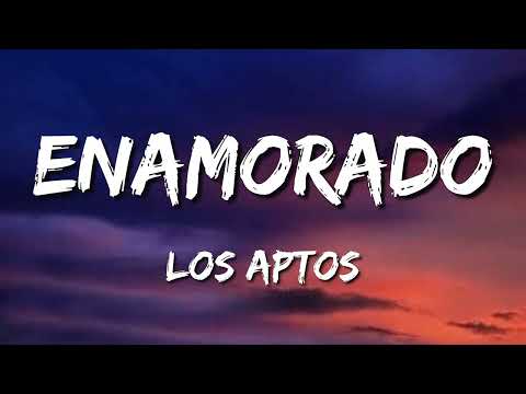 Enamorado - Los Aptos (Letra\Lyrics)