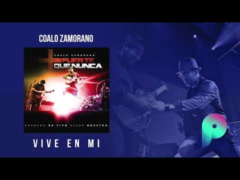 Vive en mi - Coalo Zamorano.  Musica cristiana, alabanzas que te dan fuerzas nuevas