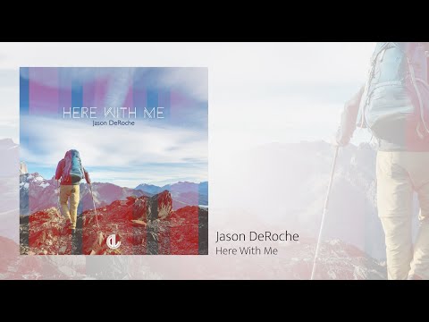 Jason DeRoche - Here With Me