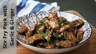 Stir Fry Pork With Garlic And Ginger