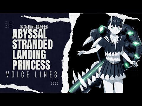 °•《 Abyssal Stranded Landing Princess Voice Lines - Kantai Collection 》•°