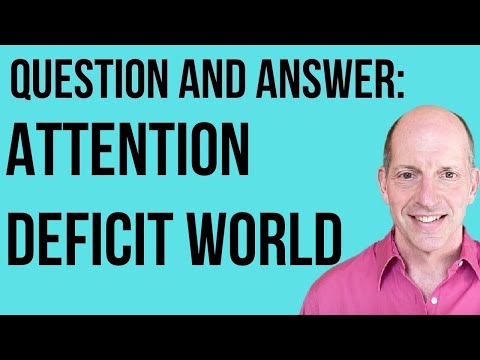 Q & A : Attention Deficit World