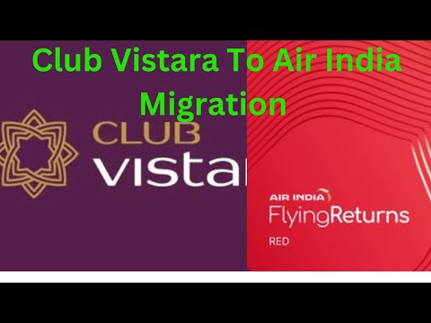 Club Vistara To Air India Migration Process | Vistara Merger |switch from Club Vistara To Air India