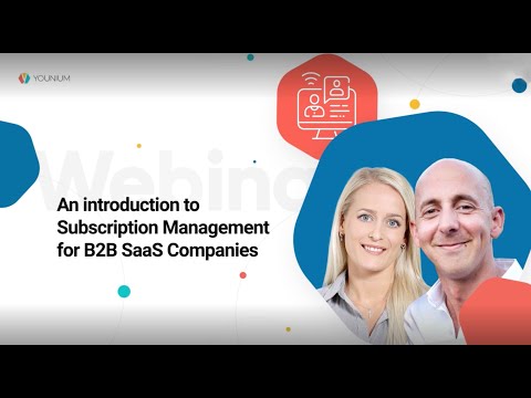 An introduction to Subscription Management for B2B SaaS Companies | Younium Webinars