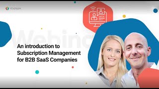 An introduction to Subscription Management for B2B SaaS Companies | Younium Webinars