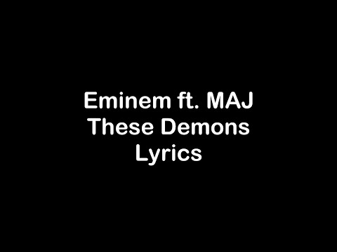 Eminem ft. MAJ - These Demons [Lyrics]