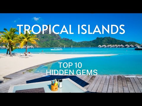 Top 10 Most Beautiful Tropical Islands, Hidden Gems:  (Travel Video)