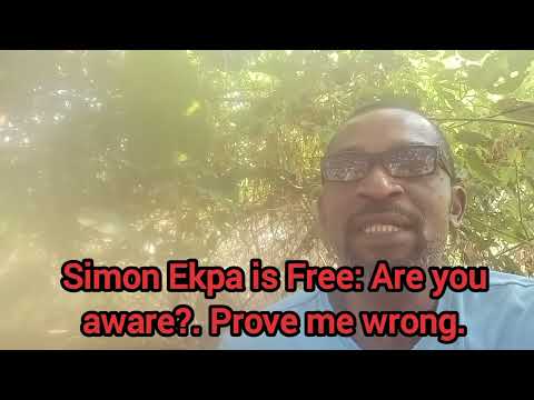 SIMON EKPA IS FREE: ARE YOU AWARE?. PROVE ME WRONG