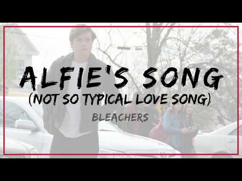 Alfie's Song (Not So Typical Love Song) (from "Love, Simon") | Lyrics