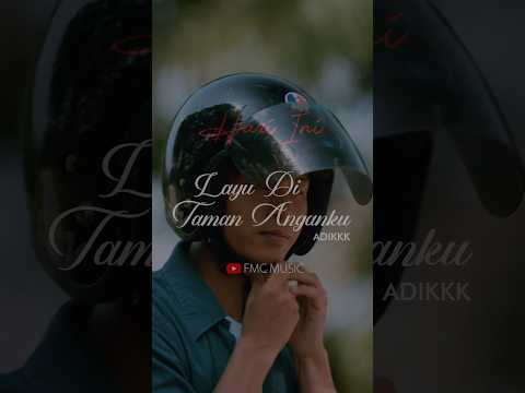 Layu Di Taman Anganku by Adikkk, release jam 8.00 malam ni di youtube channel FMC Music… Nantikan….