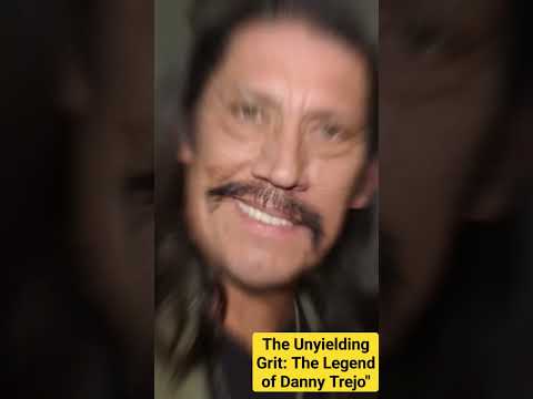 The Unyielding Grit: The Legend of Danny Trejo