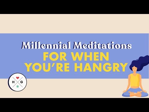 Hangry | Millennial Meditation| HelloGiggles