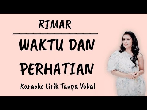 Rimar - Waktu Dan Perhatian (Karaoke Lirik Tanpa Vokal)