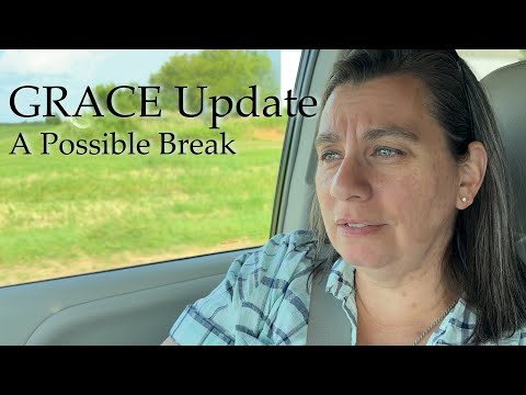 Grace Update A POSSIBLE Break