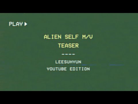 [SUB] LEE SUHYUN - 'ALIEN' SELF M/V TEASER