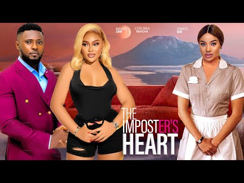 THE IMPOSTER'S HEART- STARRING, MAURICE SAM, CHIOMA NWAOHA, SHAZNAY OKAWA,