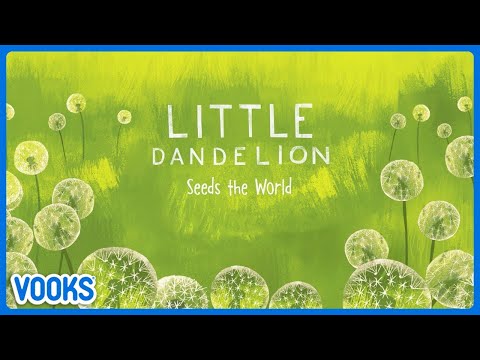 Animated Read Aloud Kids Book: Little Dandelion Seeds the World! | Vooks Narrated Storybooks