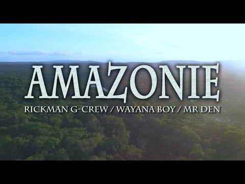 RICKMAN G-CREW - AMAZONIE -   FT WAYANA BOY & MR DEN (official  video)