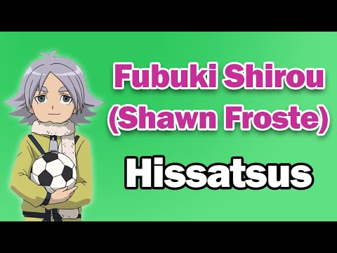 Fubuki Shirou (Shawn Froste) - All Hissatsus