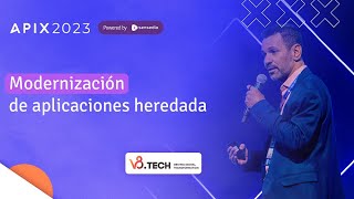 Modernización de aplicaciones heredadas | Max Cardoso | APIX 2023