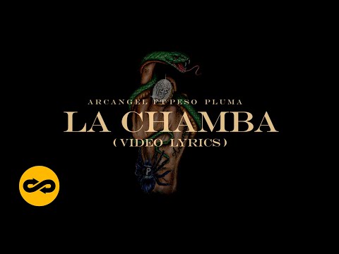 Arcángel, Peso Pluma - LA CHAMBA (Letra/Lyrics) | Sentimiento, Elegancia y Más Maldad