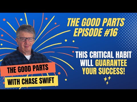 The Good Parts Episode #16 This Critical Habit Will Guarantee Your Success!