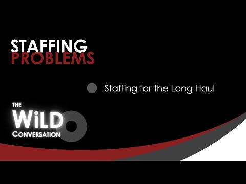 Staffing Problems | Staffing for the Long Haul