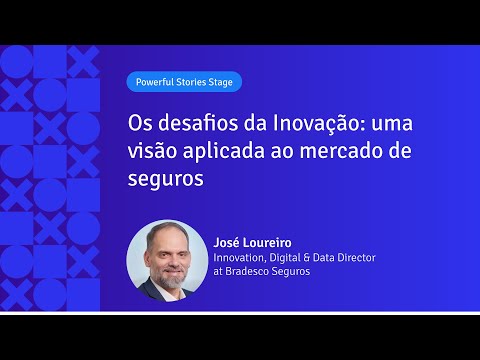 Os desafios da Inovação: uma visão aplicada ao mercado de seguros | José Loureiro | APIX 2024