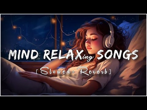 Mind Relaxing Mashup 01 🪷 Slowed & Reverb ❤️ Arijit Sing Love Mashup 😍 Heart Touching Songs