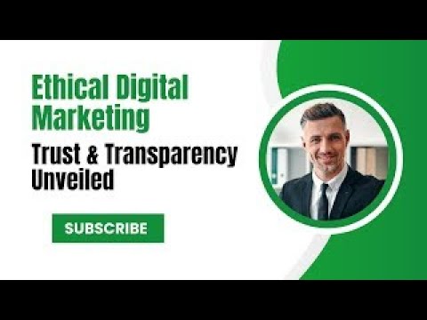 Ethical Digital Marketing | Trust & Transparency Unveiled | US Business Consultancy