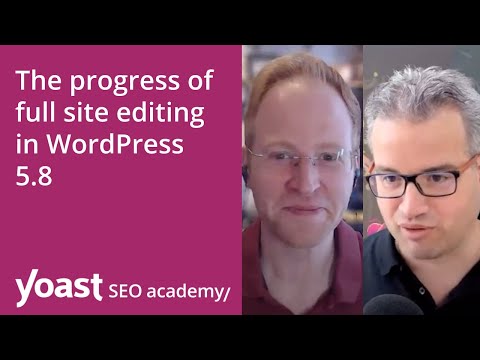 SEO news: The progress of full site editing in WordPress 5.8