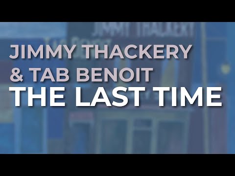 Jimmy Thackery & Tab Benoit - The Last Time (Official Audio)