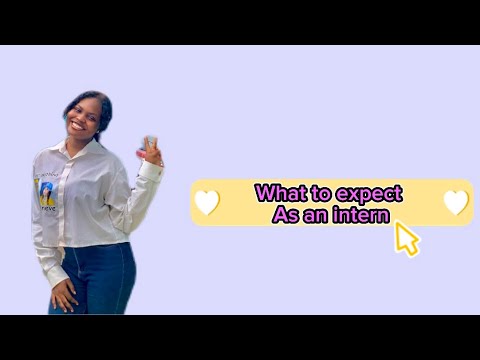 WHAT TO EXPECT AS AN INTERN ❤️