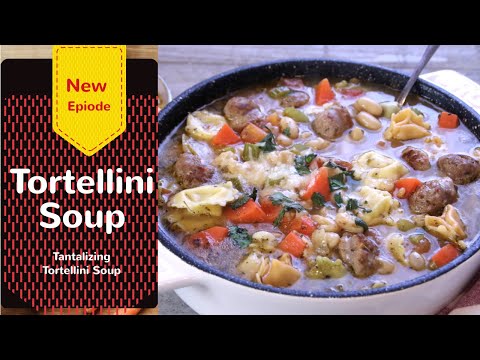 Tortellini Italian Sausage Soup - 30 Minutes