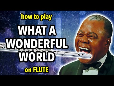 How to play What a Wonderful World on Flute | Flutorials