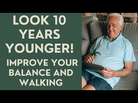 Seniors: Look 10 years Younger by Improving your Balance and Walking