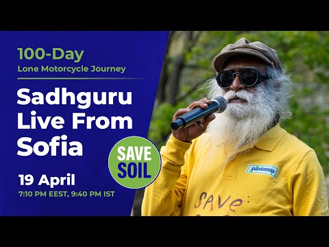 Sadhguru in Sofia to #SaveSoil - LIVE | 19 April | 12:10 PM ET | 7:10 PM EEST, 9:40 PM IST