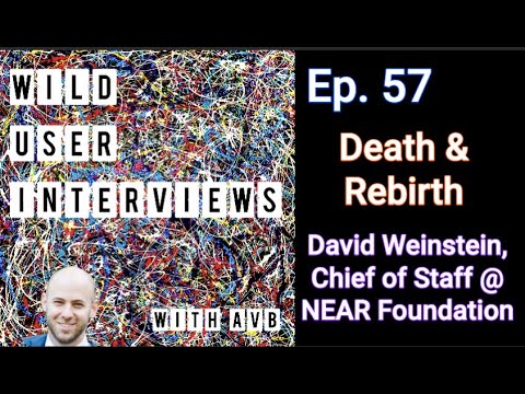 Ep. 57 Death and Rebirth w. David Weinstein, Chief of Staff @NEARProtocol Foundation